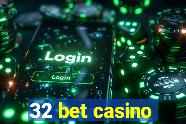 32 bet casino